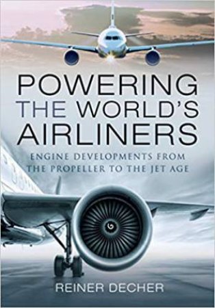 Powering The World's Airliners by Reiner Decher