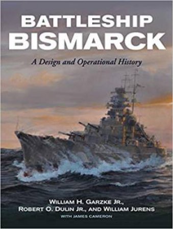 Battleship Bismarck: A Design And Operational History by Various