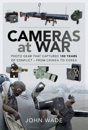 Cameras At War by John Wade