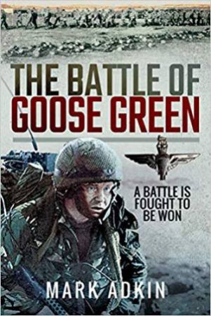 The Battle Of Goose Green by Mark Adkin