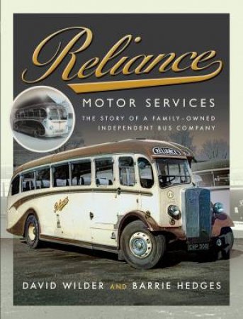 Reliance Motor Services: The Story of a Family-Owned Independent Bus Company by WILDER / HEDGES