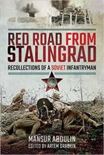 Red Road From Stalingrad Recollections Of A Soviet Infantryman