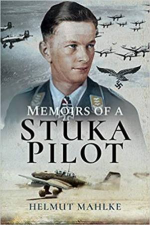 Memoirs Of A Stuka Pilot by Mahlke Helmut