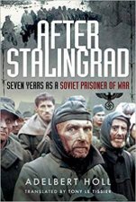 After Stalingrad Seven Years As A Soviet Prisoner Of War