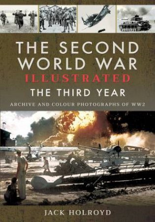 The Second World War Illustrated: The Third Year by Jack Holroyd