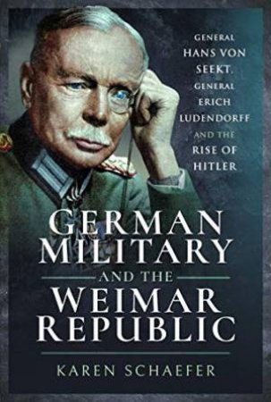 German Military And The Weimar Republic by Karen Schaefer