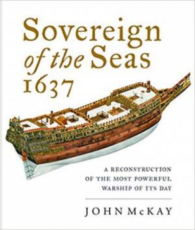 Sovereign Of The Seas, 1637 by John McKay