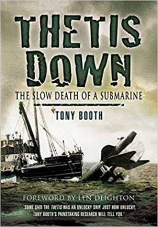 Thetis Down: The Slow Death Of A Submarine by Tony Booth