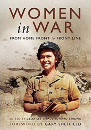 Women In War: From Home Front To Front Line by Celia Lee & Paul Strong