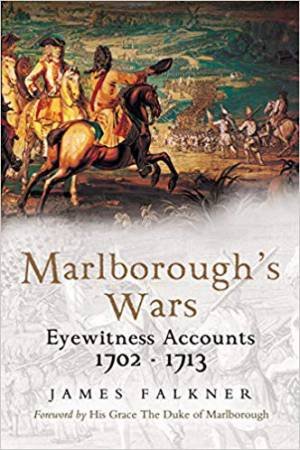 Marlborough's Wars: Eyewitness Accounts, 1702-1713 by James Falkner