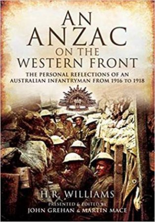 An Anzac On The Western Front by H R Williams