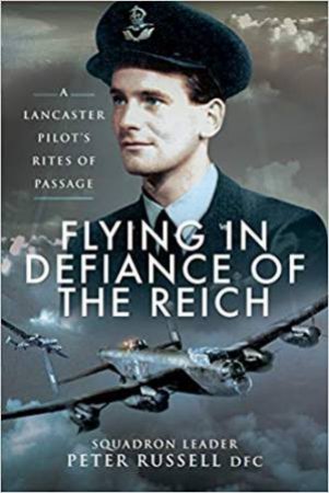 Flying In Defiance Of The Reich by Peter Russell