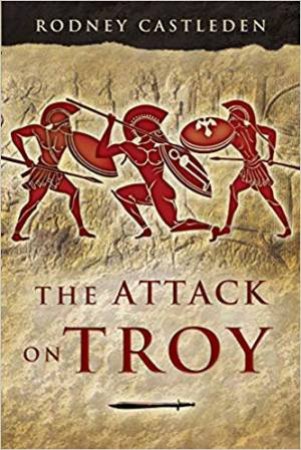 Attack On Troy by Rodney Castleden