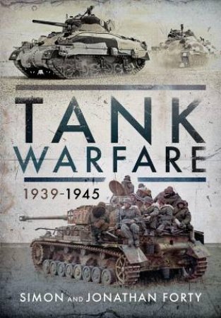 Tank Warfare, 1939-1945 by Simon Forty & Jonathan Forty