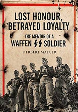 Lost Honour, Betrayed Loyalty by Herbert Maeger