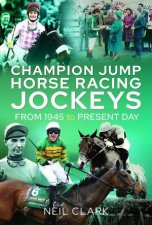 Champion Jump Horse Racing Jockeys From 1945 To Present Day