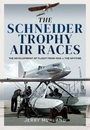 The Schneider Trophy Air Races by Jerry Murland