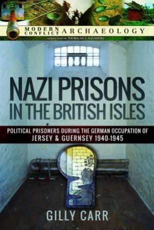 Nazi Prisons In Britain by Gilly Carr