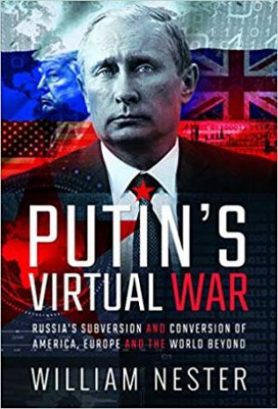 Putin's Virtual War by William Nester