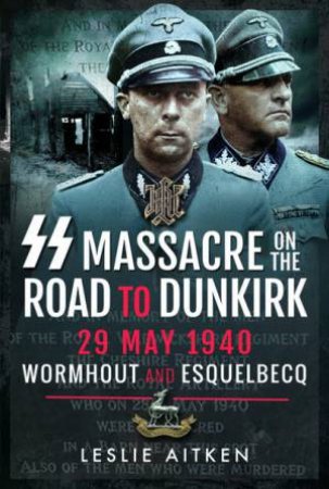 SS Massacre On The Road To Dunkirk by Leslie Aitken