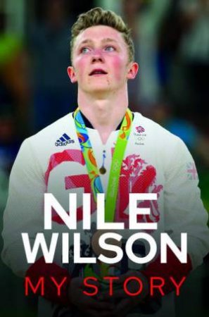 Nile Wilson - My Story by NILE WILSON