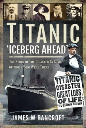 Titanic: 'Iceberg Ahead' by James W Bancroft