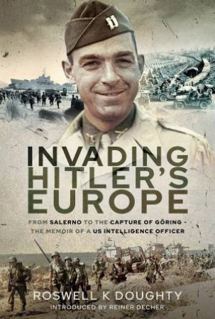 Invading Hitler's Europe by Roswell K Doughty