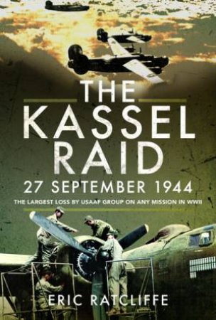 The Kassel Raid, 27 September 1944 by Eric Ratcliffe