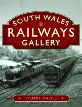 South Wales Railways Gallery by Stuart Davies