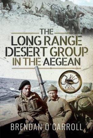 The Long Range Desert Group In The Aegean by Brendan O'Carroll