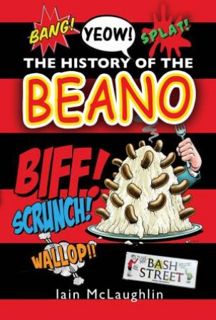 The History Of The Beano by Iain McLaughlin