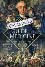 Casanovas Guide To Medicine 18th Century Medical Practice