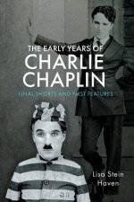 Early Years of Charlie Chaplin Final Shorts and First Features