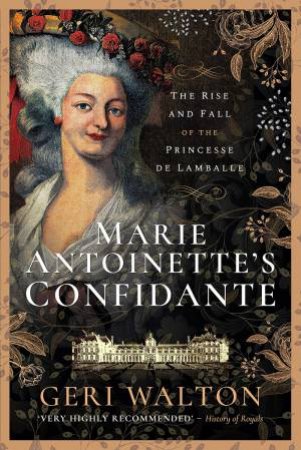 Marie Antoinette's Confidante by Geri Walton