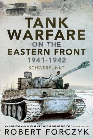 Tank Warfare On The Eastern Front, 1941-1942: Schwerpunkt by Robert Forczyk