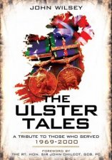 Ulster Tales A Tribute To Those Who Served 19692000