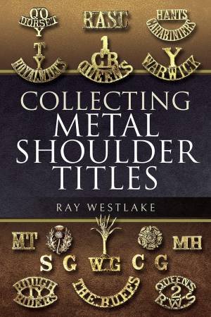 Collecting Metal Shoulder Titles by Ray Westlake