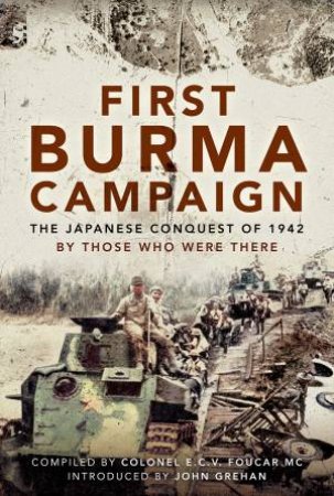 First Burma Campaign by Colonel E C V Foucar MC