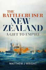 The Battlecruiser New Zealand A Gift To Empire