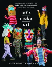 Lets Make Art 12 Craft Projects For Children