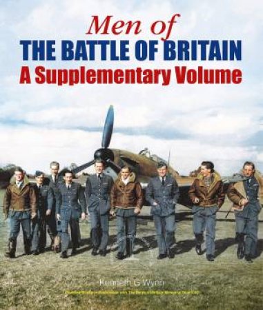 Men Of The Battle Of Britain: Supplementary Volume by Kenneth G Wynn