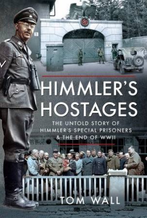 Himmler's Hostages by Tom Wall