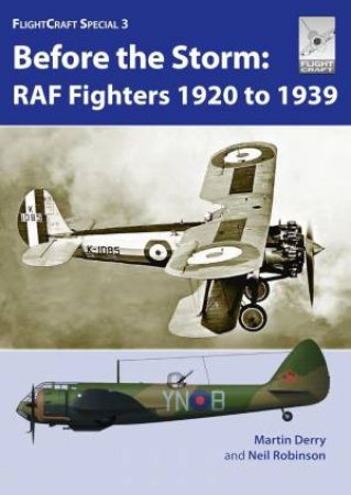 Before the Storm: RAF Fighters 1920 to 1939 by MARTIN DERRY