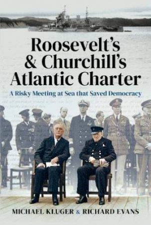 Roosevelt's And Churchill's Atlantic Charter by Michael Kluger & Richard Evans