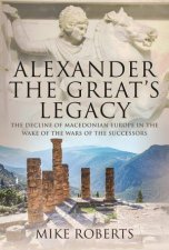 Alexander The Greats Legacy