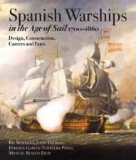 Spanish Warships in the Age of Sail 17001860 Design Construction Careers and Fates