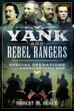 Yank And Rebel Rangers Special Operations In The American Civil War