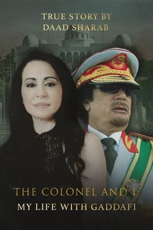 Colonel and I: My Life with Gaddafi by DAAD SHARAB