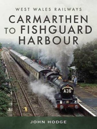 Carmarthen To Fishguard Harbour by John Hodge