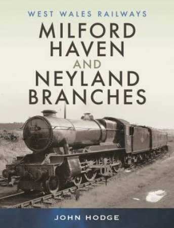 Milford Haven And Neyland Branches by John Hodge